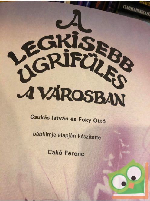 Csukás István: A Legkisebb Ugrifüles a városban