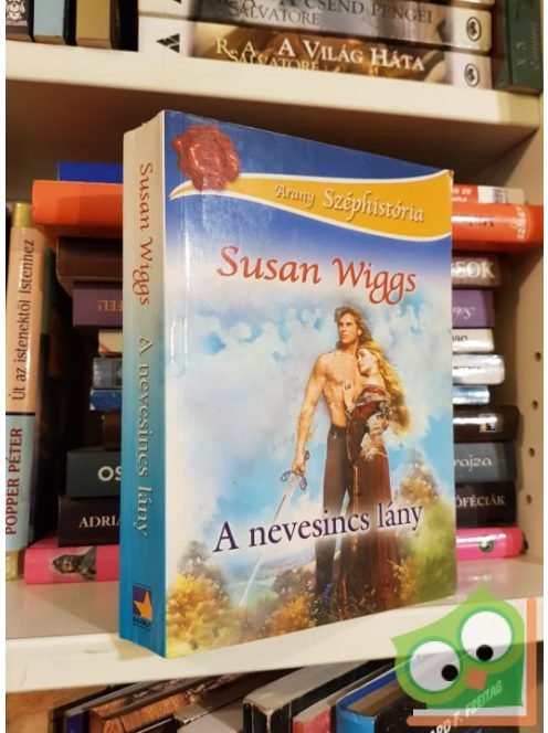 Susan Wiggs: A nevesincs lány (Tudor rózsa 3.) (Arany Széphistória)