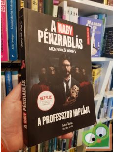   Ivan Tapia, Montse Linde: A nagy pénzrablás: A professzor naplója (újszerű)