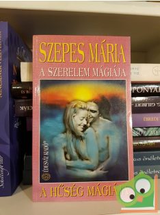 Szepes Mária: A szerelem mágiája / A hűség mágiája