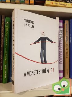   Török László: A vezetés öröm-e? A vezetésen innen és túl