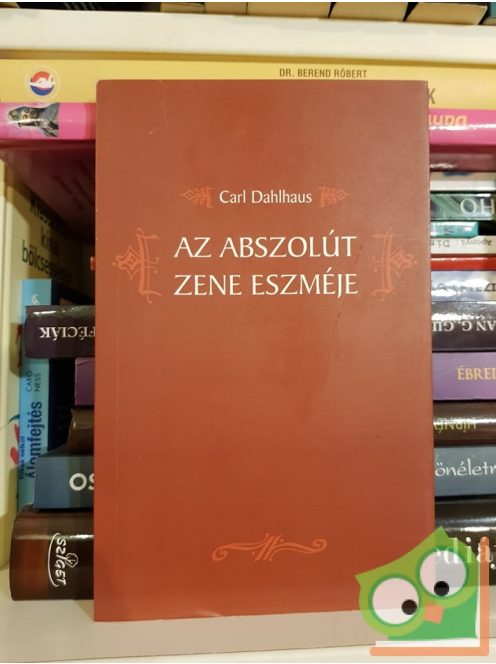 Carl Dahlhaus: Az abszolút zene eszméje (Ritka)