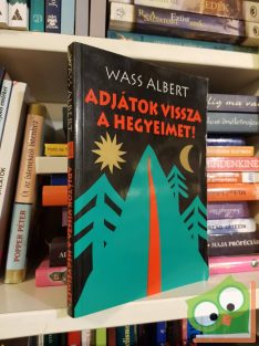 Wass Albert: Adjátok vissza a hegyeimet!