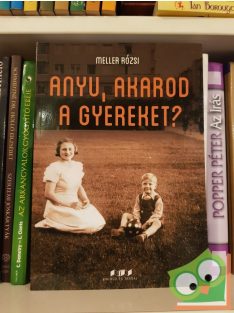 Meller Rózsi: Anyu, akarod a gyereket? (Ritka)