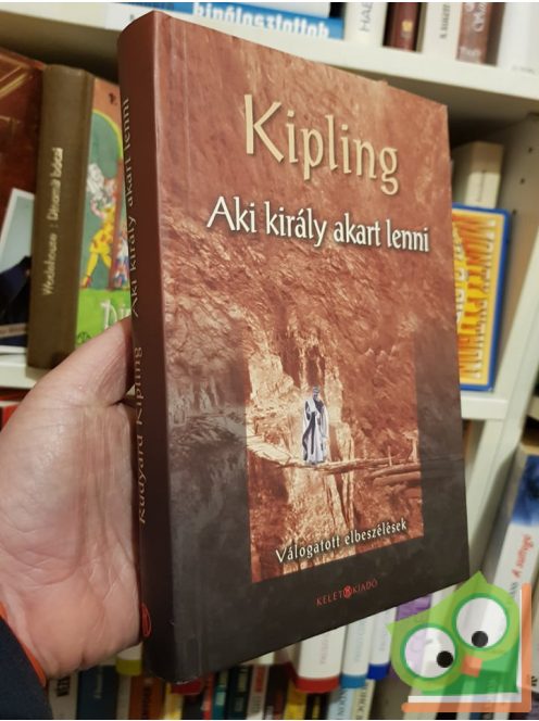 Rudyard Kipling: Aki király akart lenni