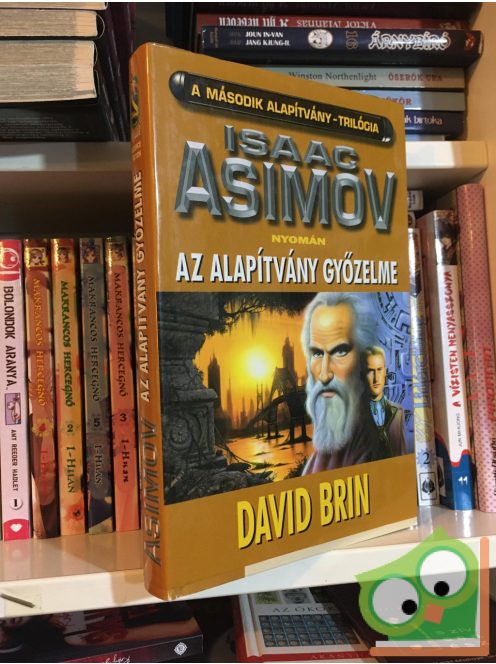 David Brin: Az ​Alapítvány győzelme (Alapítvány-Birodalom-Robot univerzum) (Második Alapítvány-trilógia 3.)