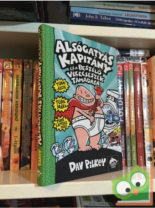 Dav Pilkey: Alsógatyás ​kapitány és a beszélő vécécsészék támadása (Alsógatyás kapitány 2.)