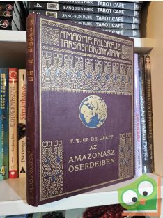   F. W. Up de Graff: Az Amazonasz őserdeiben (A Magyar Földrajzi Társaság Könyvtára)