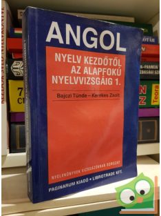   Bajczi Tünde, Kerekes Zsolt: Angol nyelv kezdőtől az alapfokú nyelvvizsgáig 1.