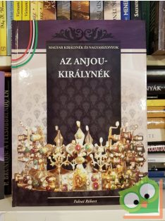   Falvai Róbert: Az Anjou-királynék (Magyar Királynék és Nagyasszonyok 5.)