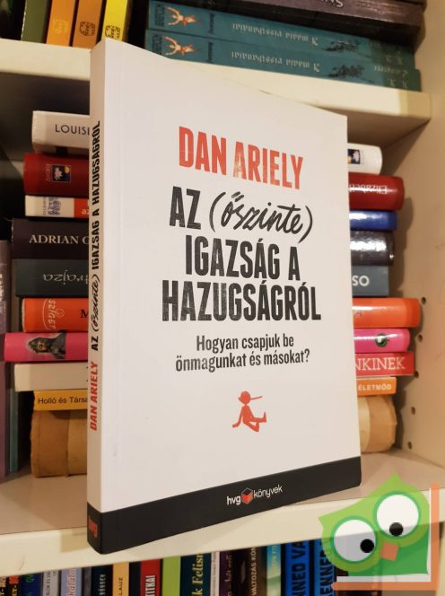 Dan Ariely: Az (őszinte) igazság a hazugságról (HVG könyvek) (ritka)