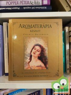   Charla Devereux: Aromaterápia készlet (Az illóolajok és alkalmazásuk)