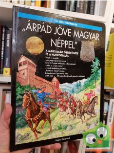 Árpád jöve magyar néppel (Új képes történelem)