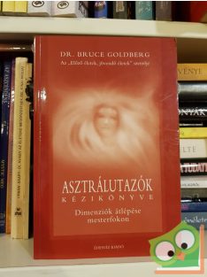 Bruce Goldberg: Asztrálutazók kézikönyve (Ritka!)