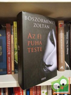 Böszörményi Zoltán: Az éj puha teste