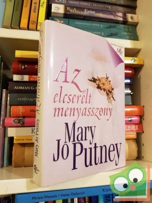 Mary Jo Putney: Az elcserélt menyasszony (Menyasszony 3.)( romantikus regények)