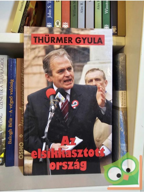 Thürmer Gyula: Az elsikkasztott ország