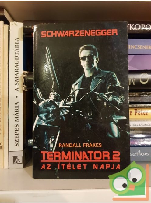 Randall Frakes: Terminátor 2  Az Ítélet Napja (Terminátor filmkönyvek 2.)