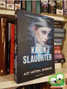 Karin Slaughter: Azt hittem, ismerlek