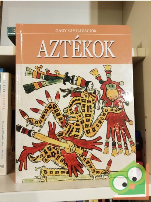 Daniel Gimeno (szerk.): Aztékok (Nagy civilizációk 10.)