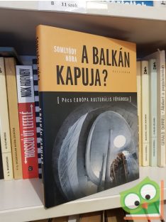 Somlyódy Nóra: A Balkán kapuja?