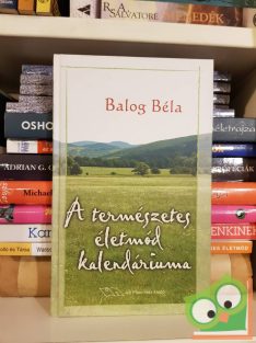 Balog Béla: A természetes életmód kalendáriuma