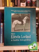 Kis Domokos Dániel (szerk.): Báró Eötvös Loránd, a tudós fotográfus