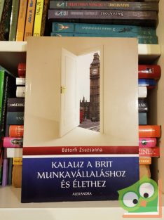   Bátorfi Zsuzsanna: Kalauz a brit munkavállaláshoz és élethez