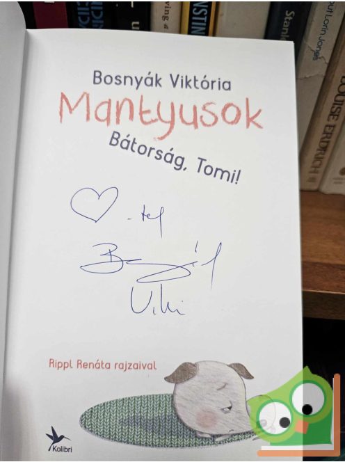 Bosnyák Viktória: Bátorság, Tomi! (Mantyusok 1.) (dedikált)