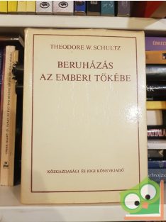 Theodore W. Schultz: Beruházás az emberi tőkébe