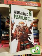 Gav Thorpe: A Bestiának pusztulnia kell (A Bestia felemelkedése 8.) (Warhammer 40,000)