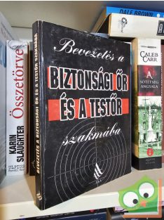   Devecsai János(szerk.), Kapor Gábor(szerk.), Péntek József(szerk.), Dr. Nádas Ferenc (szerk.): Bevezetés a biztonsági őr és a testőr szakmába