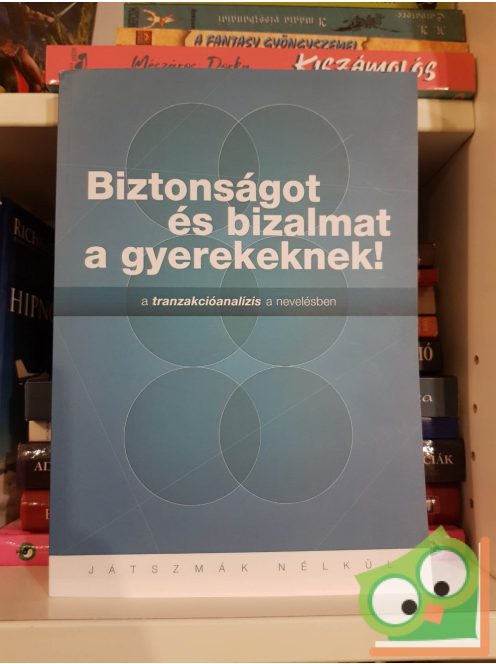 Nábrády Mária (szerk.): Biztonságot és bizalmat a gyerekeknek! (Játszmák nélkül)