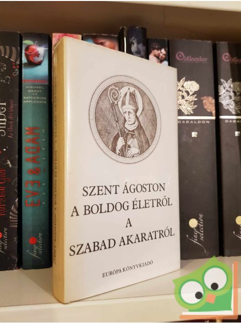 Szent Ágoston: A boldog életről / A szabad akaratról