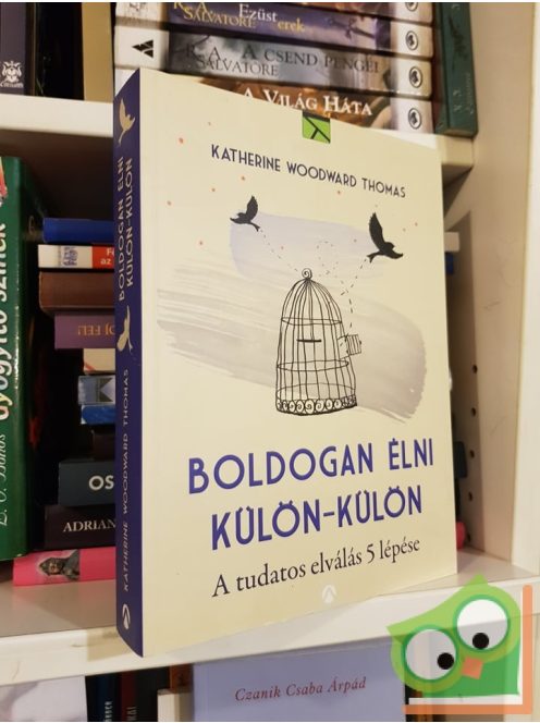 Katherine Woodward Thomas: Boldogan élni - külön-külön