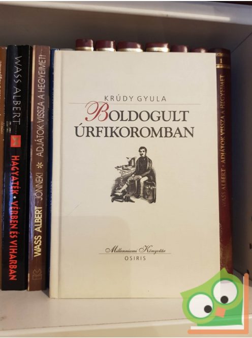 Krúdy Gyula: Boldogult úrfikoromban (Milleniumi könyvtár sorozat 124. kötet)