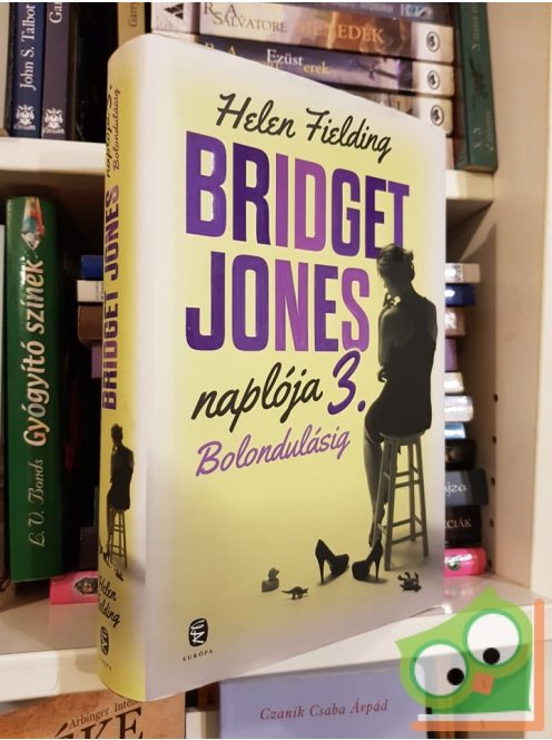 Helen Fielding: Bolondulásig (Bridget Jones naplója 3.)