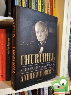Andrew Roberts: Churchill: Kéz a kézben a sorssal 2.