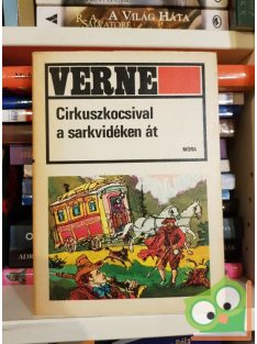 Jules Verne: Cirkuszkocsival a Sarkvidéken át