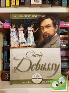   Claude Debussy (Világhíres zeneszerzők 10. CD-melléklettel)