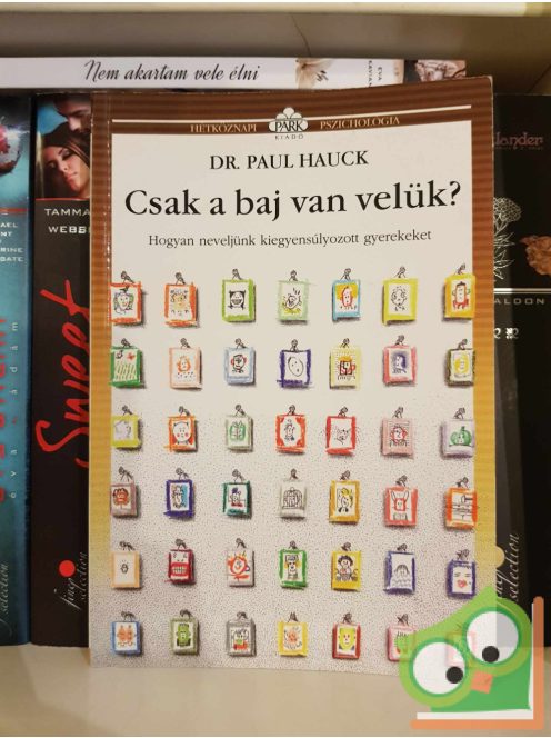 Paul Hauck: Csak a baj van velük?  (Hétköznapi pszichológia)