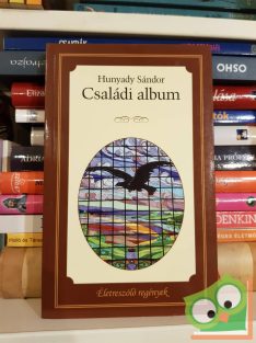 Hunyady Sándor: Családi album  (Életre szóló regények)