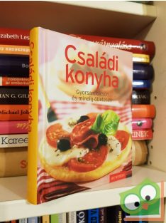 Családi konyha - Gyorsan, olcsón és mindig ötletesen