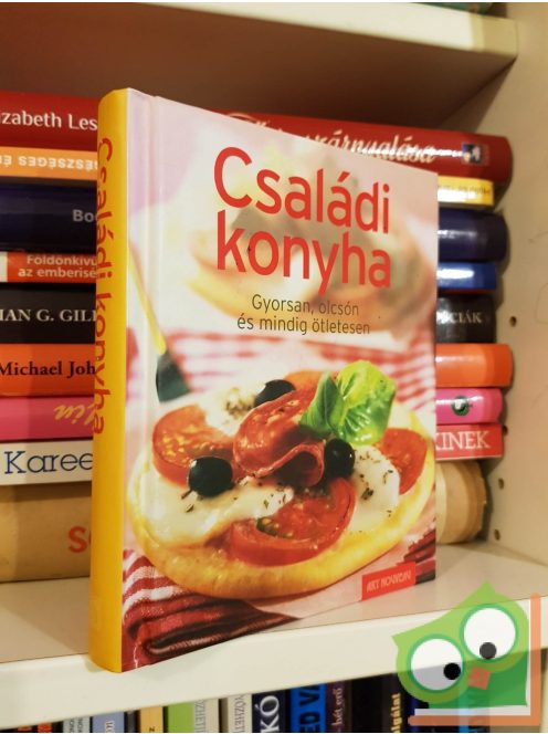 Családi konyha - Gyorsan, olcsón és mindig ötletesen