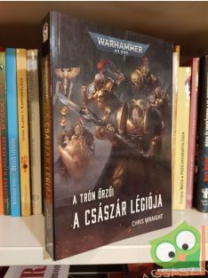   Chris Wraight: A Császár légiója (Warhammer 40,000: A Trón őrzői 1.)