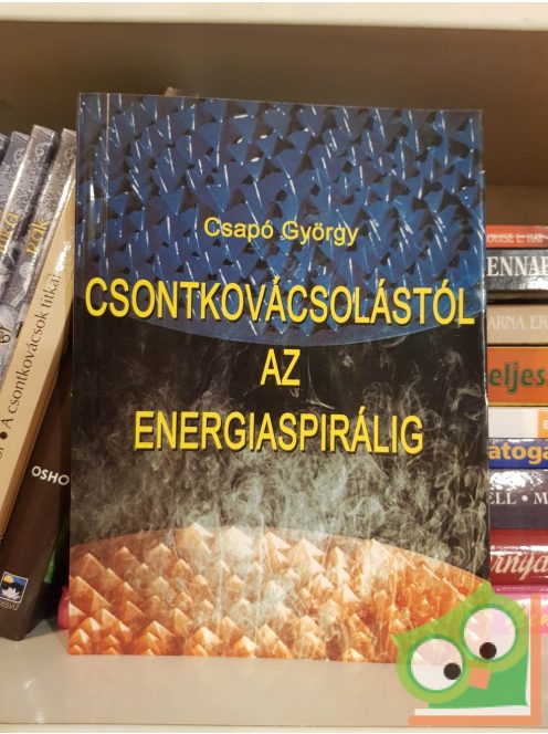 Csapó György: Csontkovácsolástól az energiaspirálig