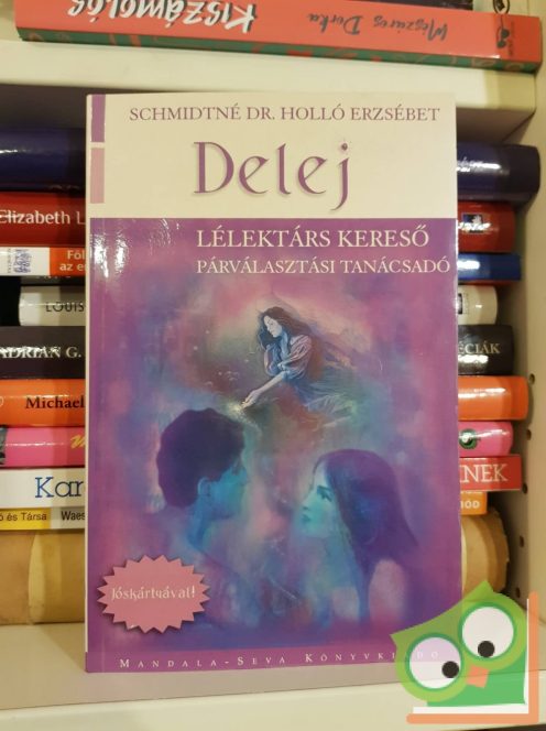 Schmidtné Holló Erzsébet: Delej - Lélektárs kereső (jós kártyával)