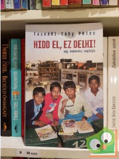 Tasnádi-Sáhy Péter: Hidd el, ez Delhi!