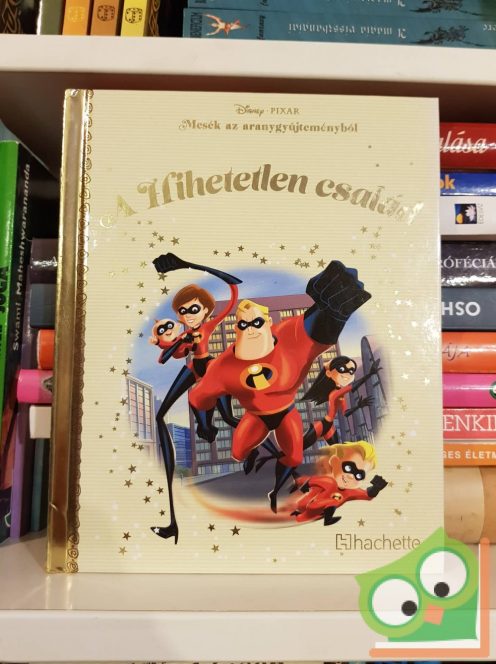 Walt Disney - A hihetetlen család (Disney - Mesék az aranygyűjteményből 45.) 