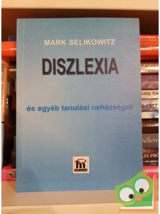 Mark Selikowitz: Diszlexia és egyéb tanulási nehézségek